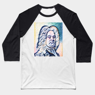 George Frideric Handel Portrait | George Frideric Handel Artwork 10 Baseball T-Shirt